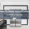 How To Make Your Kitchen Look More Expensive